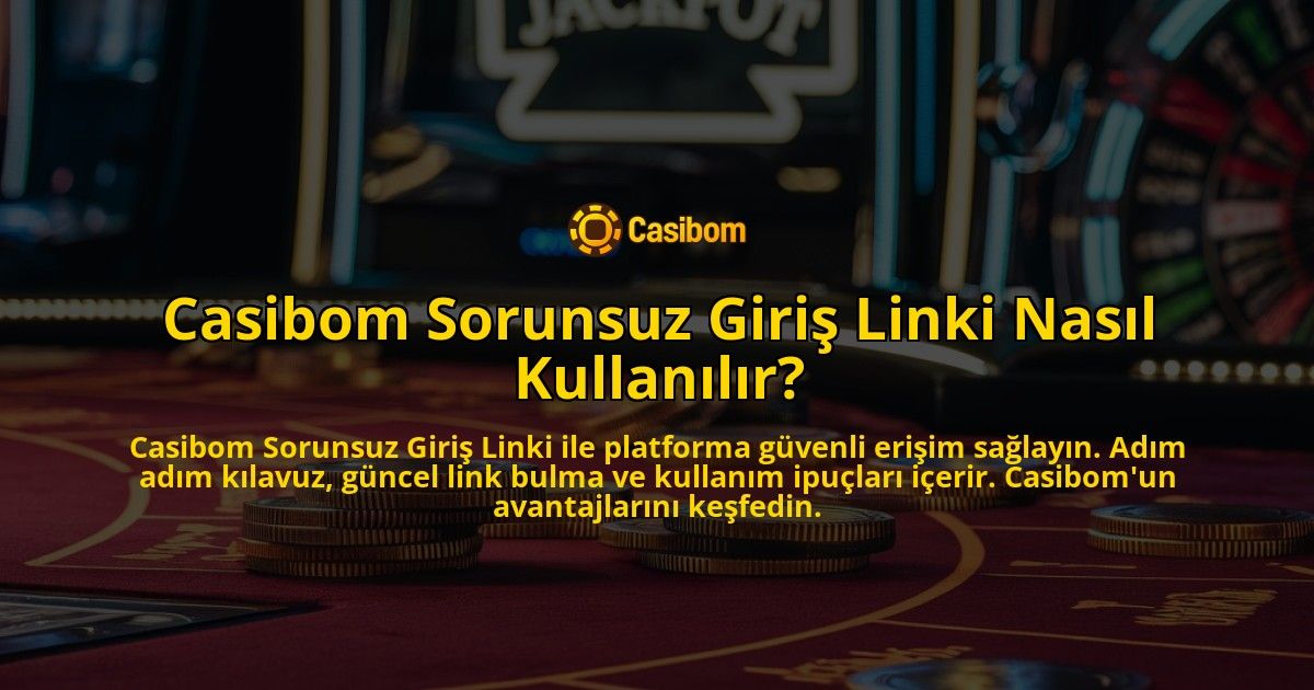 Casibom-Sorunsuz-Giri-Linki-Nasl-Kullanlr-overlay-1768482864.jpg