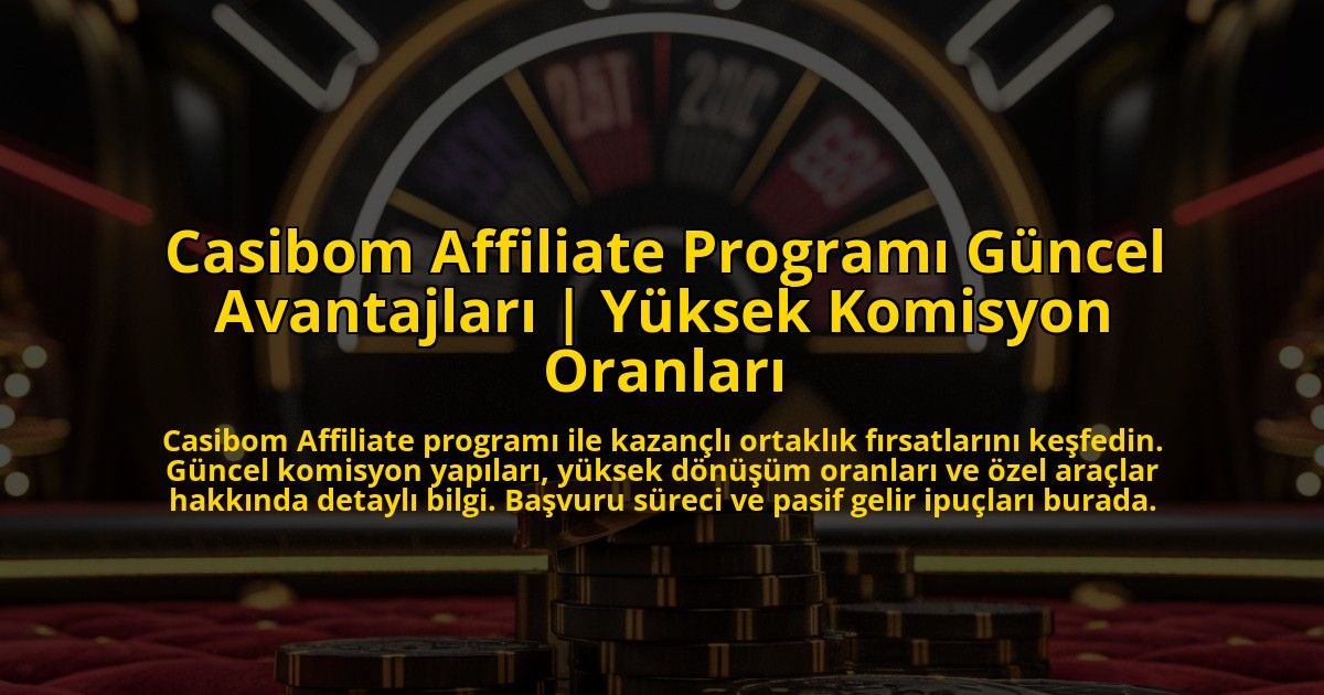 Casibom-Affiliate-Programi-Guncel-Avantajlari-Yuksek-Komisyon-Oranlari-overlay-1772890906.jpg