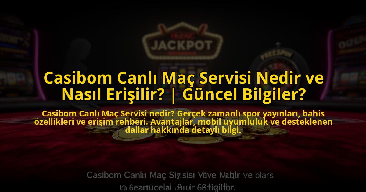 Casibom-Canli-Mac-Servisi-Nedir-ve-Nasil-Erisilir-Guncel-Bilgiler-overlay-1773544177.jpg