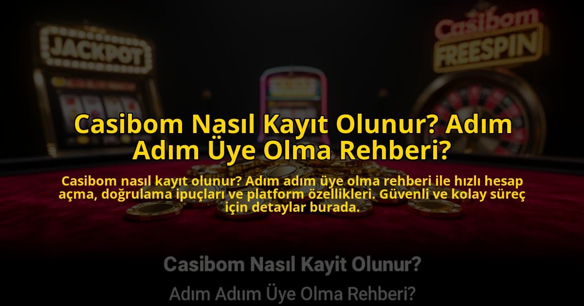 Casibom-Nasil-Kayit-Olunur-Adim-Adim-Uye-Olma-Rehberi-overlay-1773607901.jpg