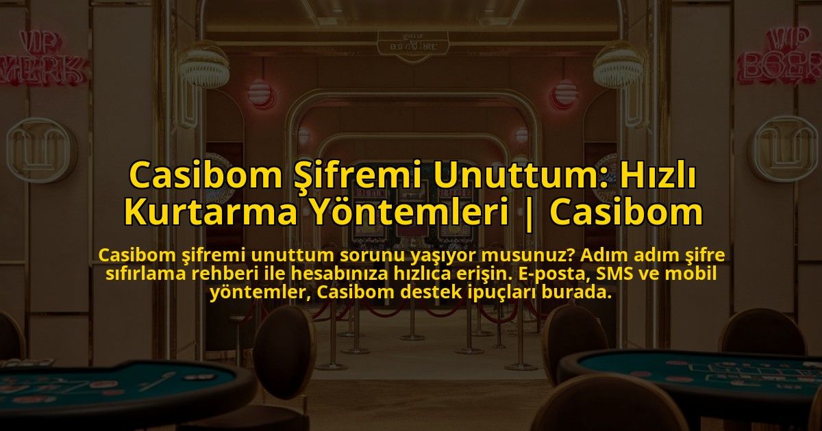 Casibom-Sifremi-Unuttum-Hizli-Kurtarma-Yontemleri-Casibom-overlay-1773071178.jpg