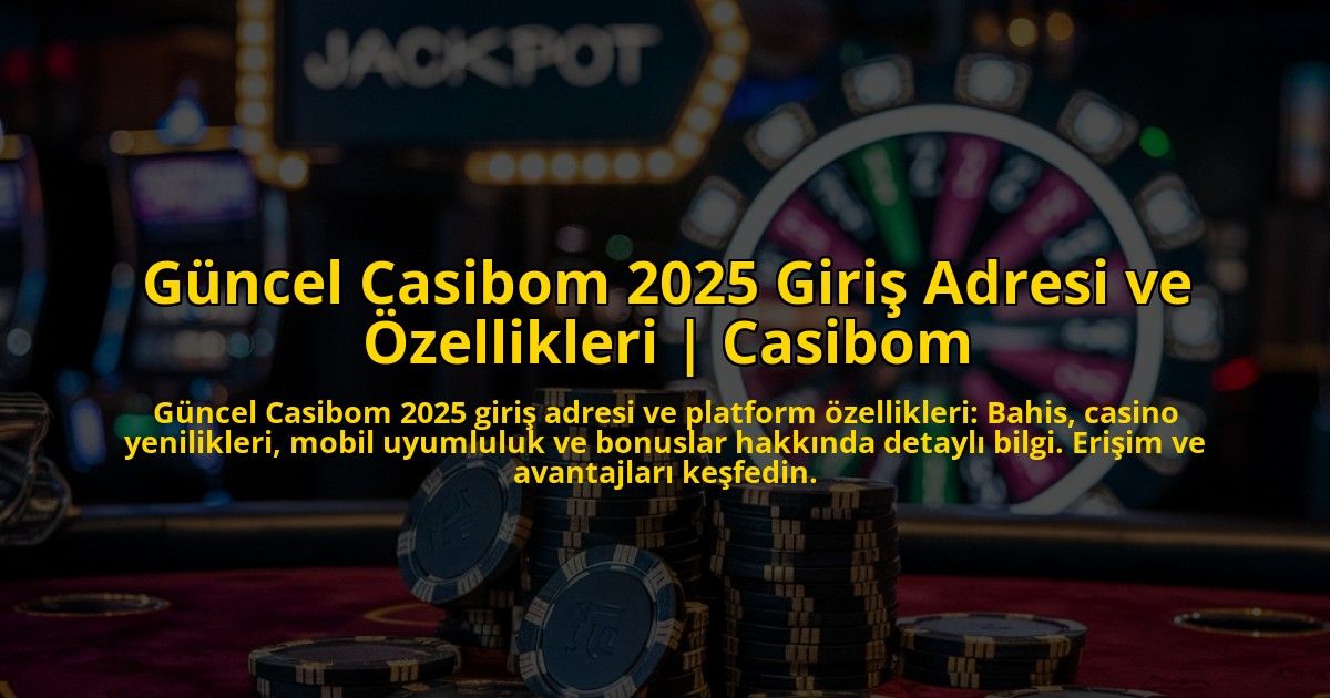 Guncel-Casibom-2025-Giris-Adresi-ve-Ozellikleri-Casibom-overlay-1773178852.jpg