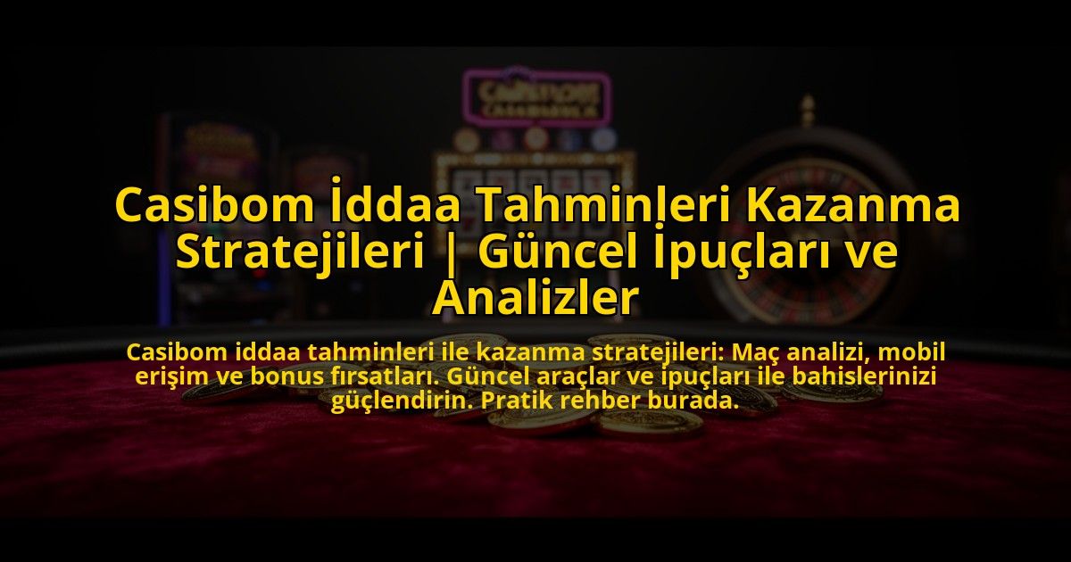 Casibom-Iddaa-Tahminleri-Kazanma-Stratejileri-Guncel-Ipuclari-ve-Analizler-overlay-1776002666.jpg