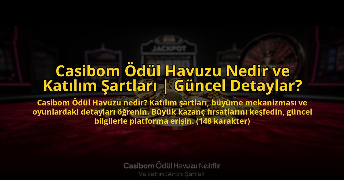 Casibom-Odul-Havuzu-Nedir-ve-Katilim-Sartlari-Guncel-Detaylar-overlay-1776633287.jpg