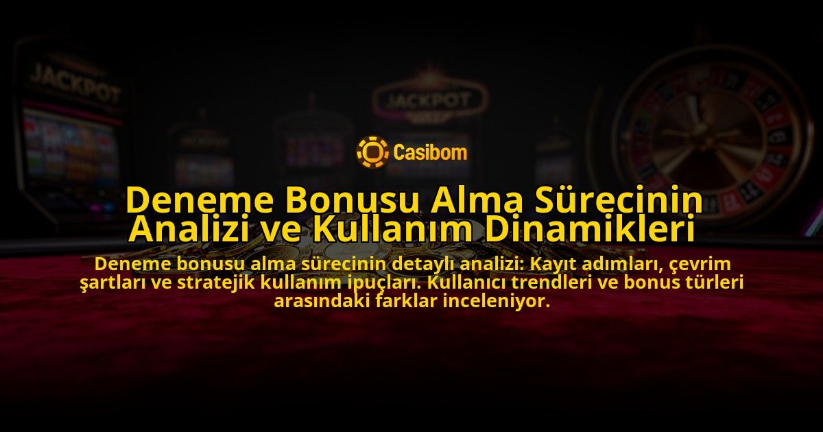 Deneme-Bonusu-Alma-Surecinin-Analizi-ve-Kullanim-Dinamikleri-overlay-1776630904.jpg